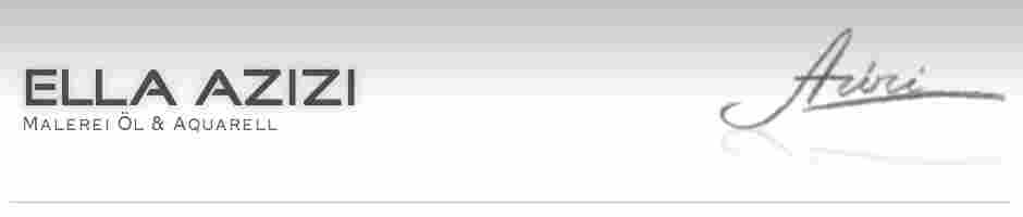 Ella Azizi - Malerei &Ouml;l & Acryl